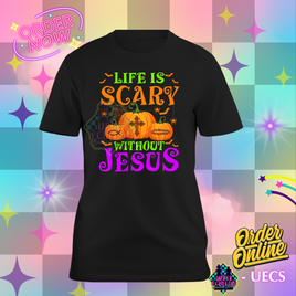 LIFE IS SCARY WITHOUT JESUS